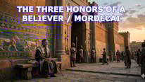 What are the three honors of a believer/Mordecai?